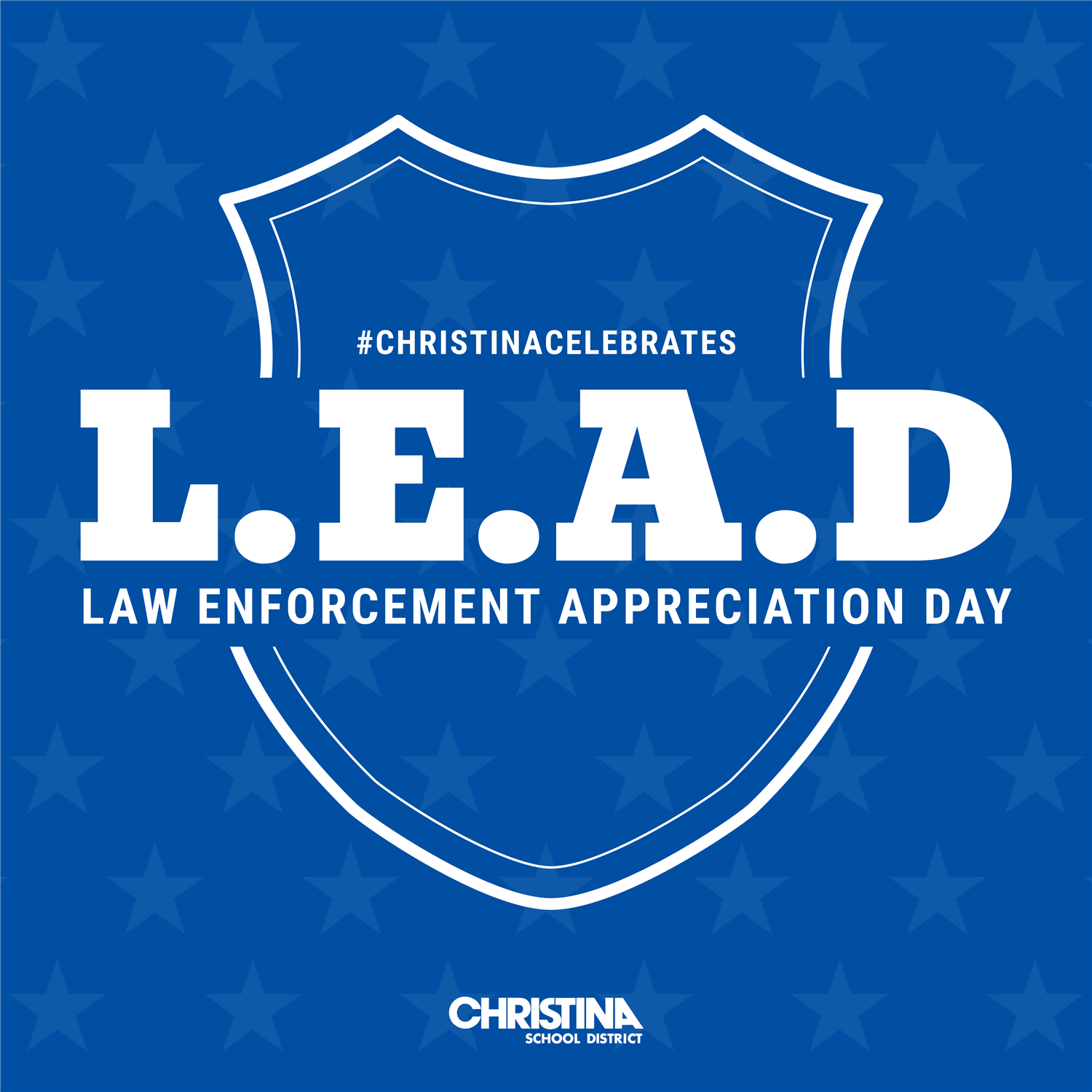  On blue background #ChristinaCelebrates L.E.A.D Law Enforcement Appreciation Day